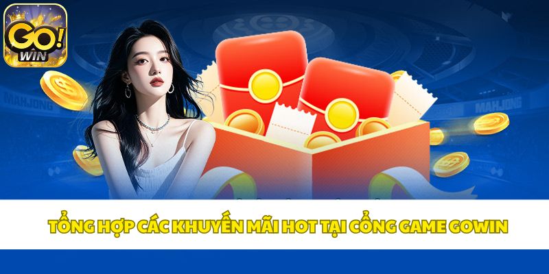 Tổng hợp các khuyến mãi hot tại cổng game Gowin